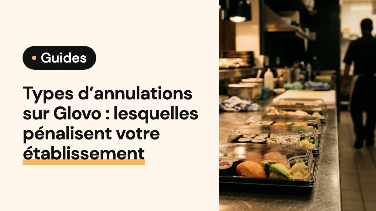 Image de couverture de l’article : Types d’annulations sur Glovo : lesquelles pénalisent votre établissement