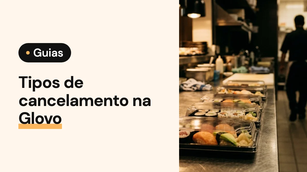 Imagem de capa do artigo: Tipos de cancelamento na Glovo: quais penalizam o seu restaurante